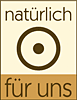 natürlich für uns